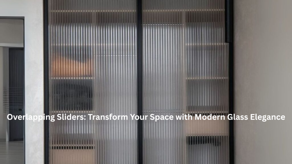 Overlapping Sliders: Transform Your Space with Modern Glass Elegance ...