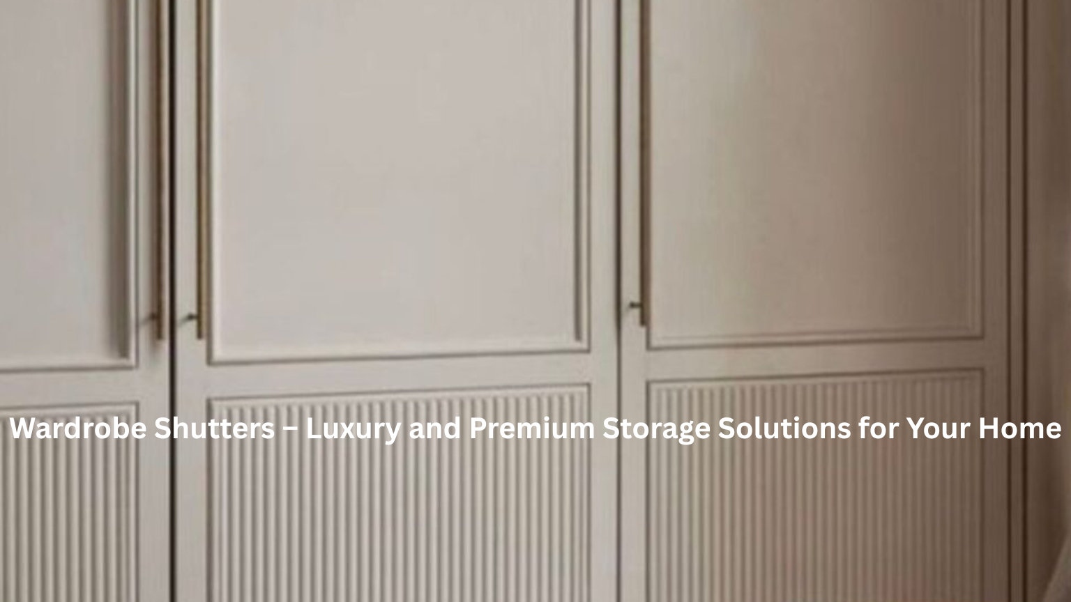 Wardrobe Shutters