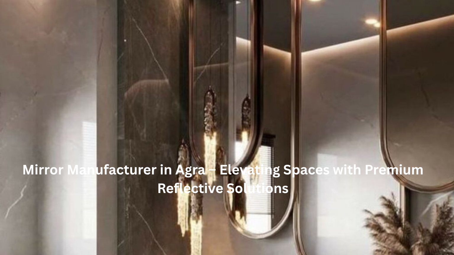 Mirror Manufacturer In Agra - Reflection Glass